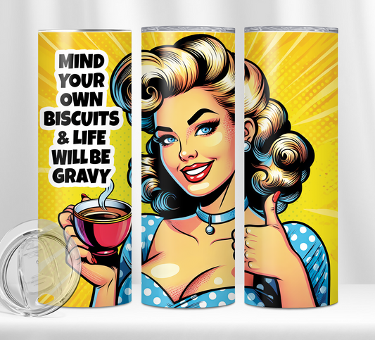 Mind Your Own Biscuits Tumbler