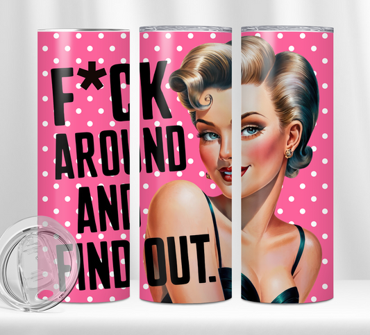 F*ck Around and Find Out Tumbler