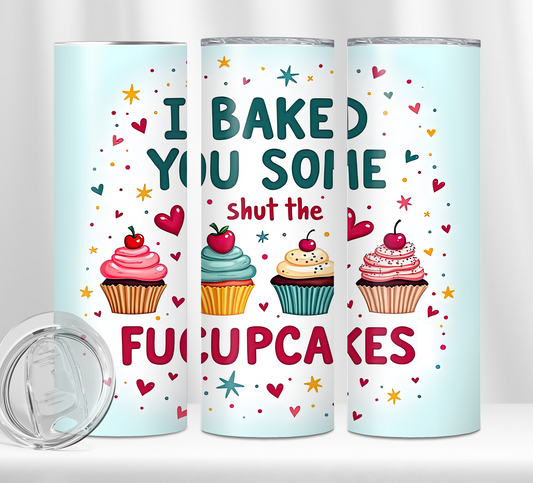 I Baked You Some Tumbler