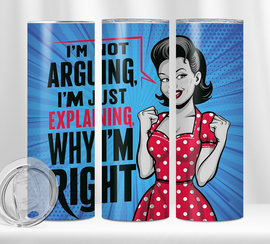 I'm Not Arguing Tumbler