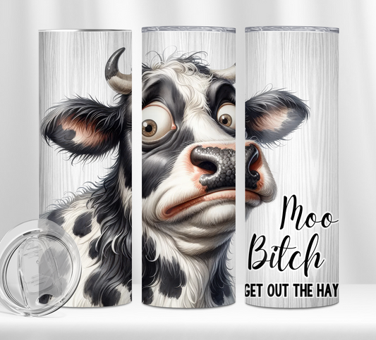 Moo B***h… Get Out The Hay Tumbler