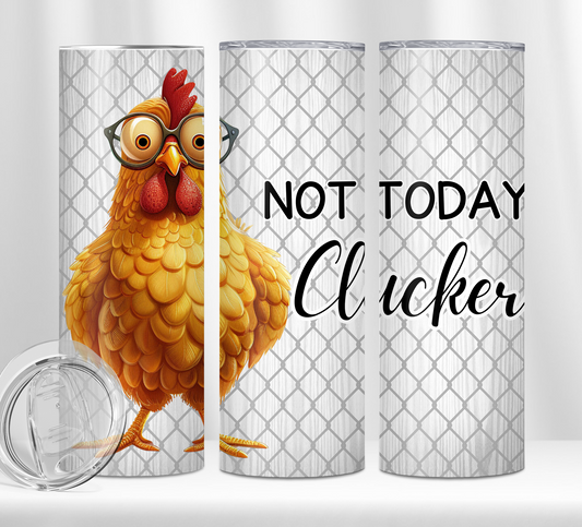 Not Today Clucker Tumbler