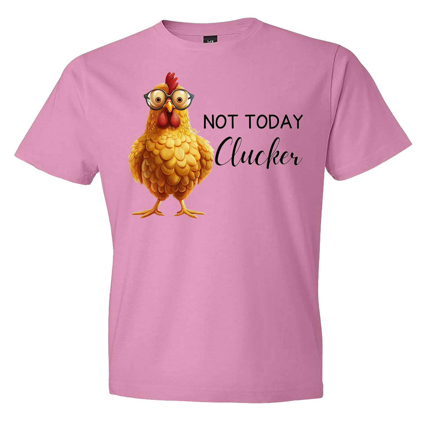 Not Today Clucker Tee