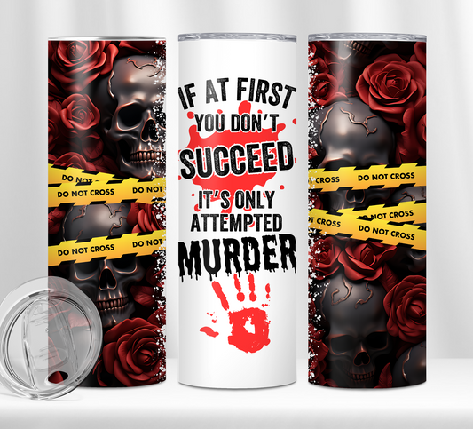If at first you don 't succeed Tumbler