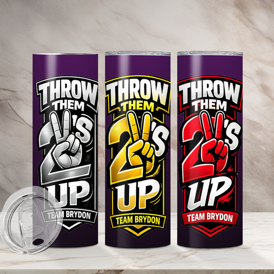 Throw them 2's tumbler