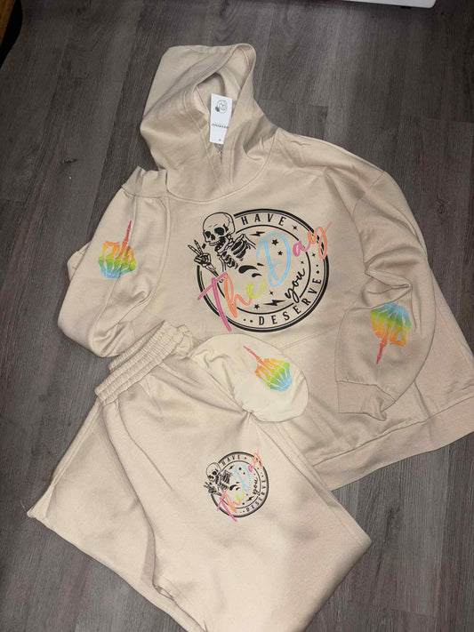 Have the Day You Deserve Sweat Suit
