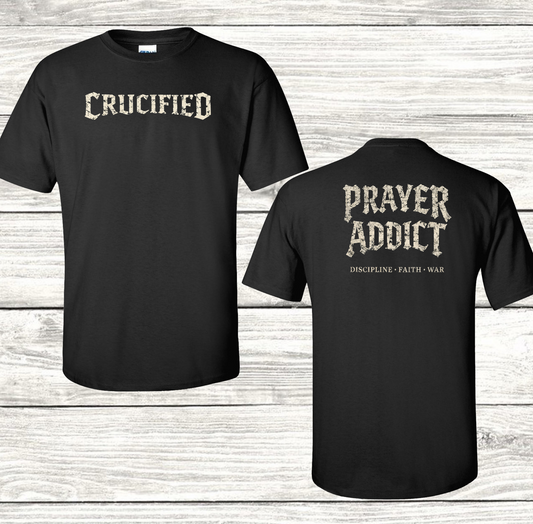 Crucified Tee – Prayer Addict Edition