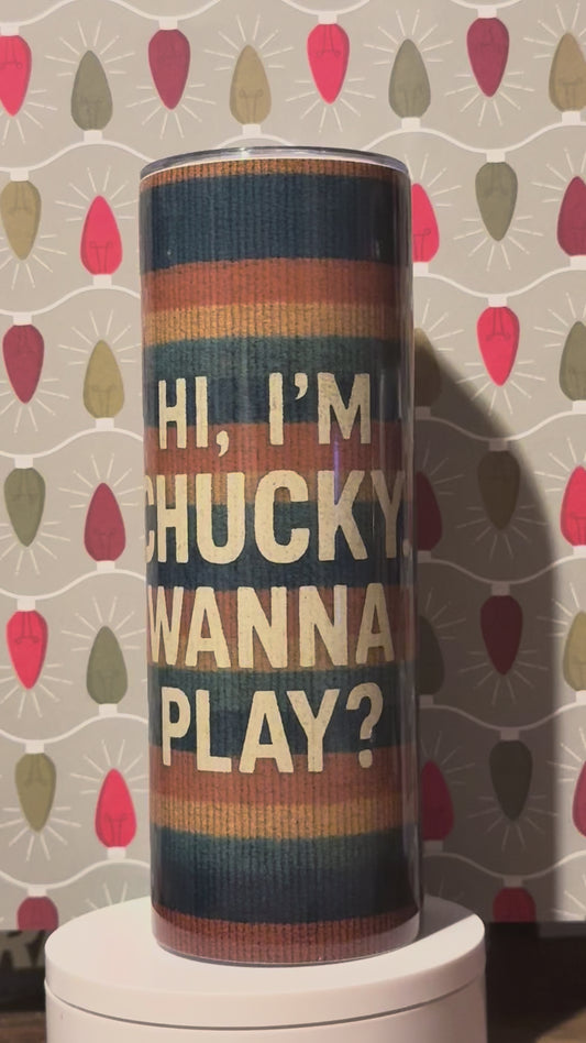 Hi I'm Chucky Tumbler