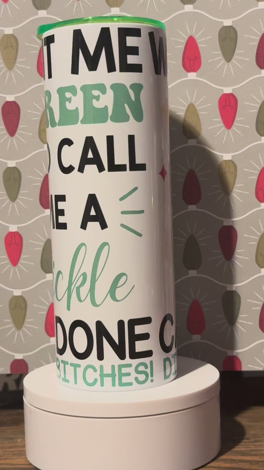Call me a pickle tumbler